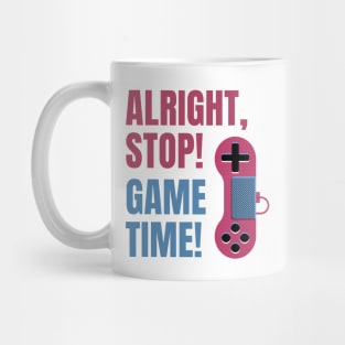 Alright, Stop! Game Time! Mug